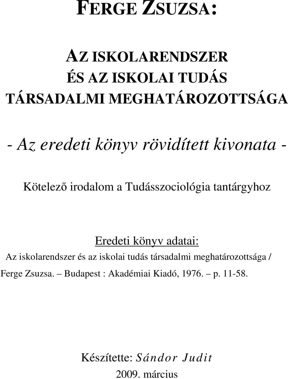 Eredeti könyv adatai: Az iskolarendszer és az iskolai tudás társadalmi meghatározottsága