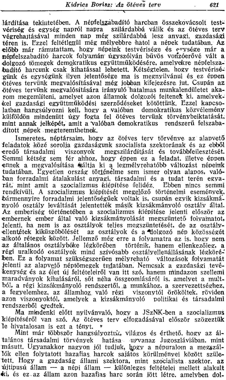 Ezzel feltétlenül még mélyebbre 'hatol a népek tudatában.