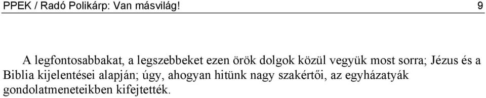 vegyük most sorra; Jézus és a Biblia kijelentései alapján;