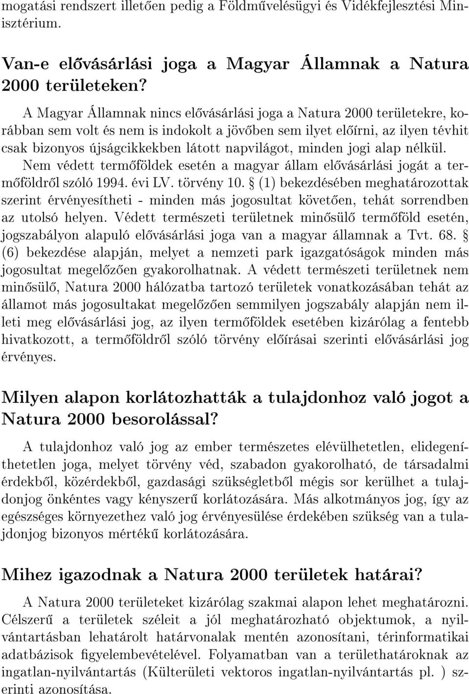 minden jogi alap nélkül. Nem védett term földek esetén a magyar állam el vásárlási jogát a term földr l szóló 1994. évi LV. törvény 10.