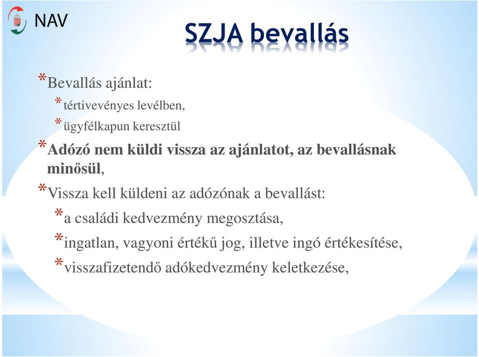 küldeni az adózónak a bevallást: *a családi kedvezmény megosztása, *ingatlan,