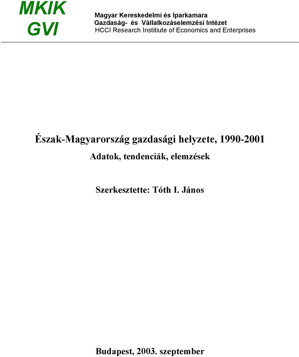 and Enterprises Észak-Magyarország gazdasági helyzete, 1990-2001