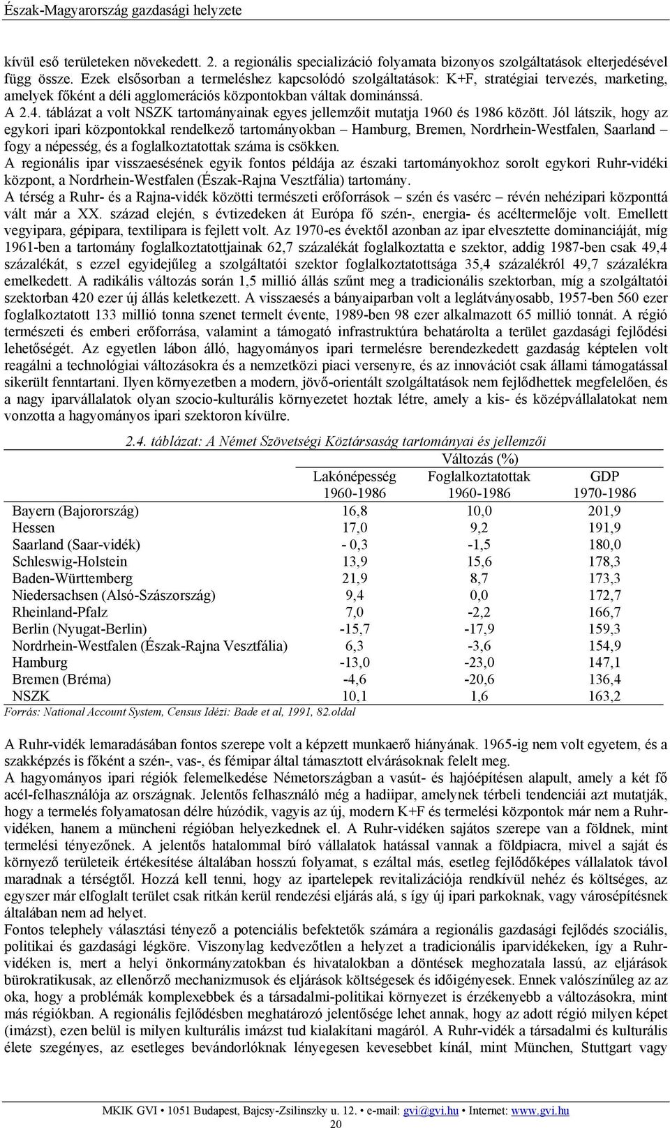 táblázat a volt NSZK tartományainak egyes jellemzőit mutatja 1960 és 1986 között.