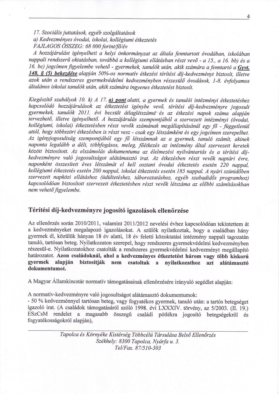 S (5I bekezdsealapjn 50oÁ-os normatív tkezsitrítsidíj-kedvezmnytbiztosít, illene azok utn a rendszeres g/ermelcvdelmikedvezmnybenrszesül vodsok, ]-8.