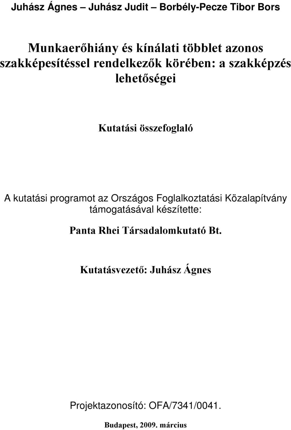 programot az Országos Foglalkoztatási Közalapítvány támogatásával készítette: Panta Rhei