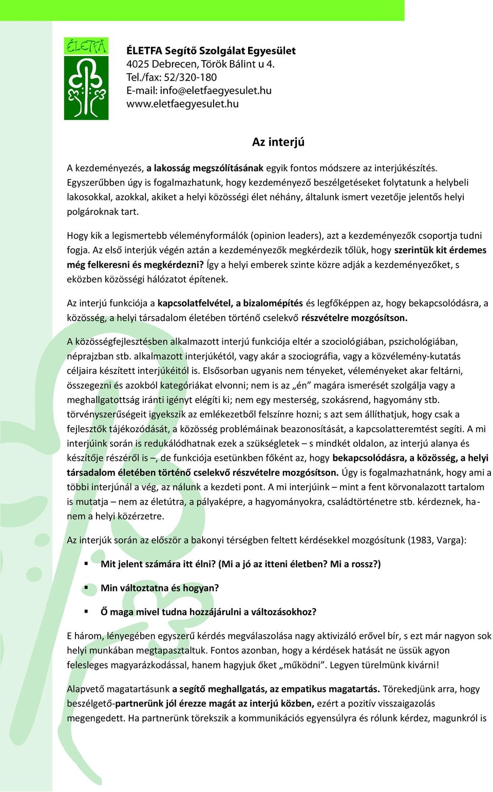 Hgy kik a legismertebb véleményfrmálók (pinin leaders), azt a kezdeményezők csprtja tudni fgja.