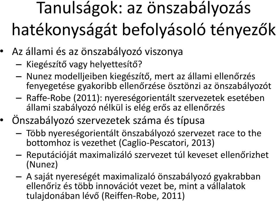 szabályozó nélkül is elég erős az ellenőrzés Önszabályozó szervezetek száma és típusa Több nyereségorientált önszabályozó szervezet race to the bottomhoz is vezethet