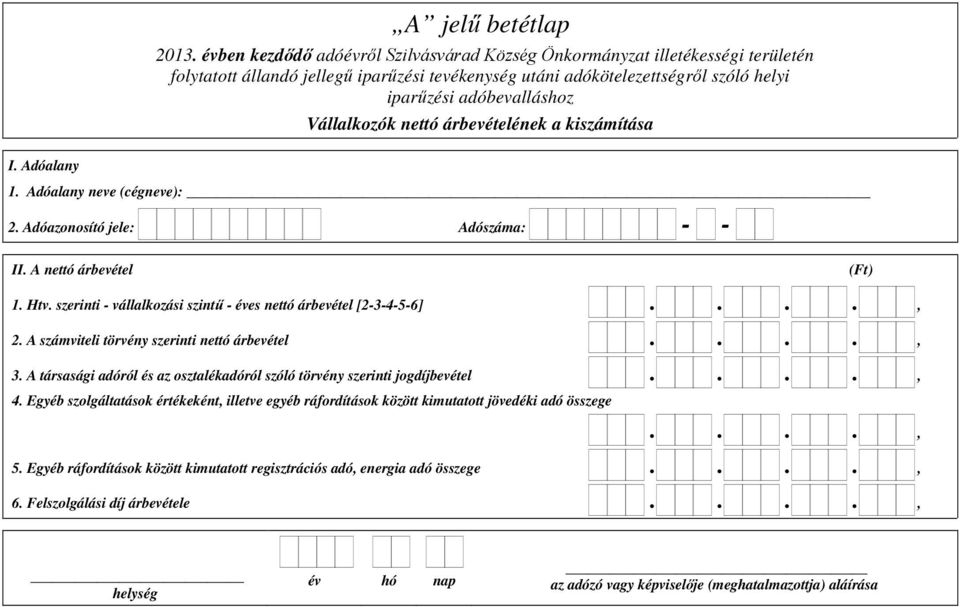 A társasági adóról és az osztalékadóról szóló törvény szerinti jogdíjbevétel...., 4.