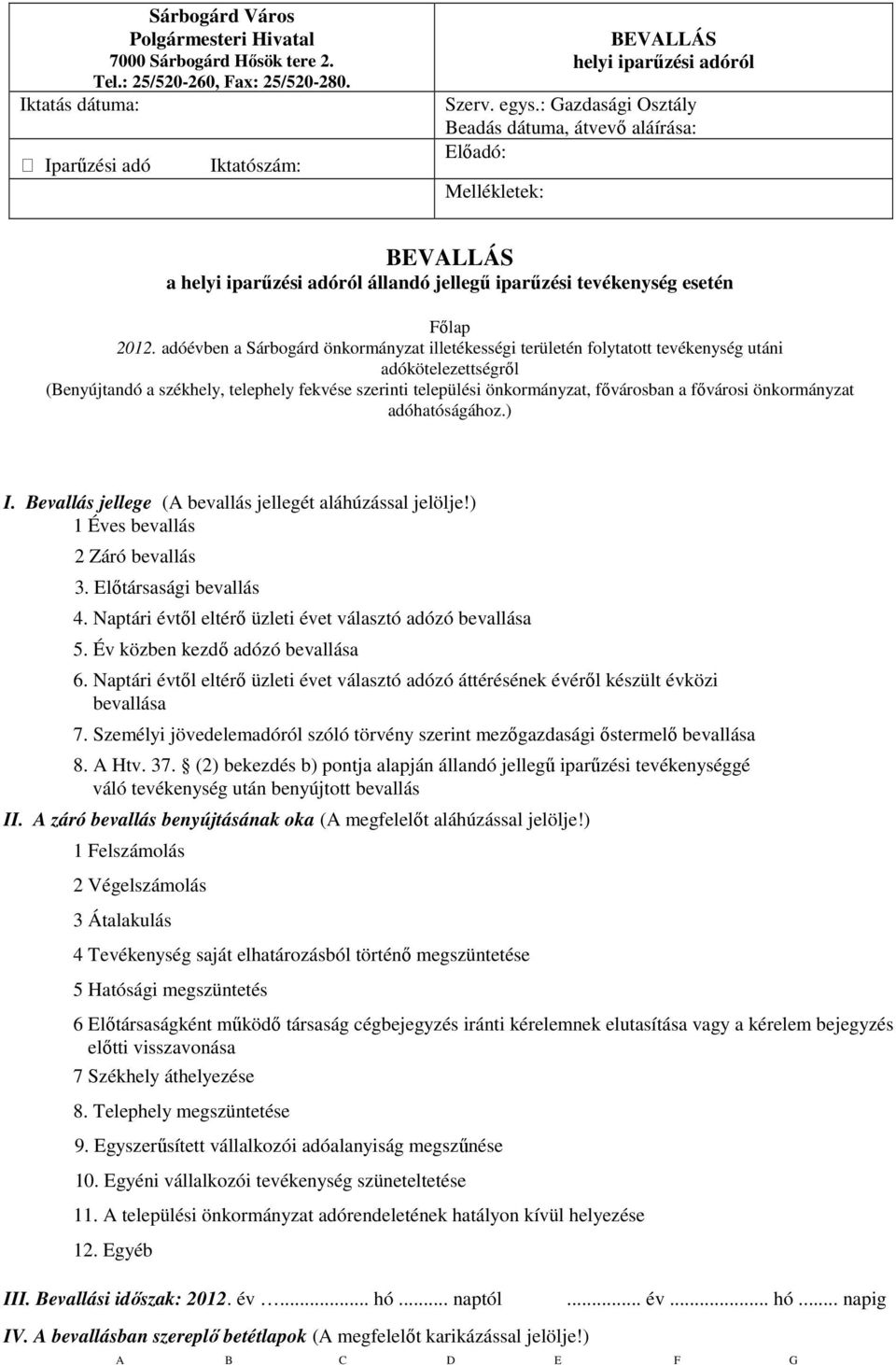 adóévben a Sárbogárd önkormányzat illetékességi területén folytatott tevékenység utáni adókötelezettségről (Benyújtandó a székhely, telephely fekvése szerinti települési önkormányzat, fővárosban a