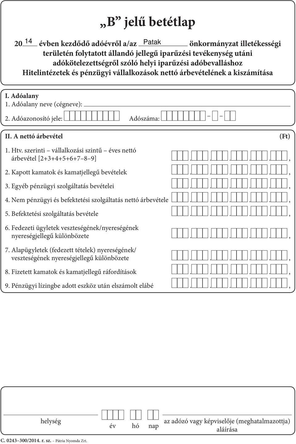 Nem pénzügyi és befektetési szolgáltatás nettó árbevétele., 5. Befektetési szolgáltatás bevétele., 6.