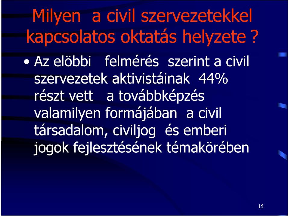 44% részt vett a továbbképzés valamilyen formájában a civil