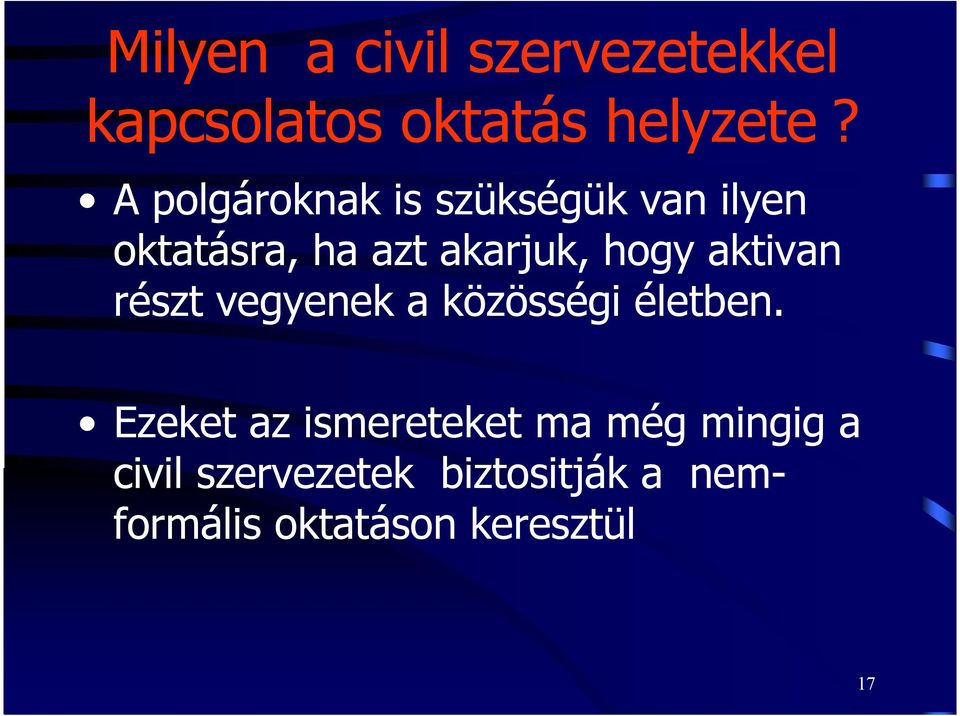 aktivan részt vegyenek a közösségi életben.