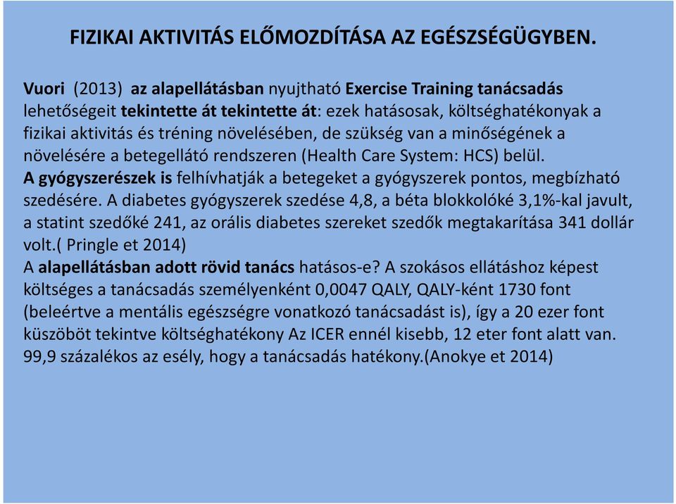 szükség van a minőségének a növelésére a betegellátó rendszeren (Health Care System: HCS) belül. A gyógyszerészek isfelhívhatják a betegeket a gyógyszerek pontos, megbízható szedésére.