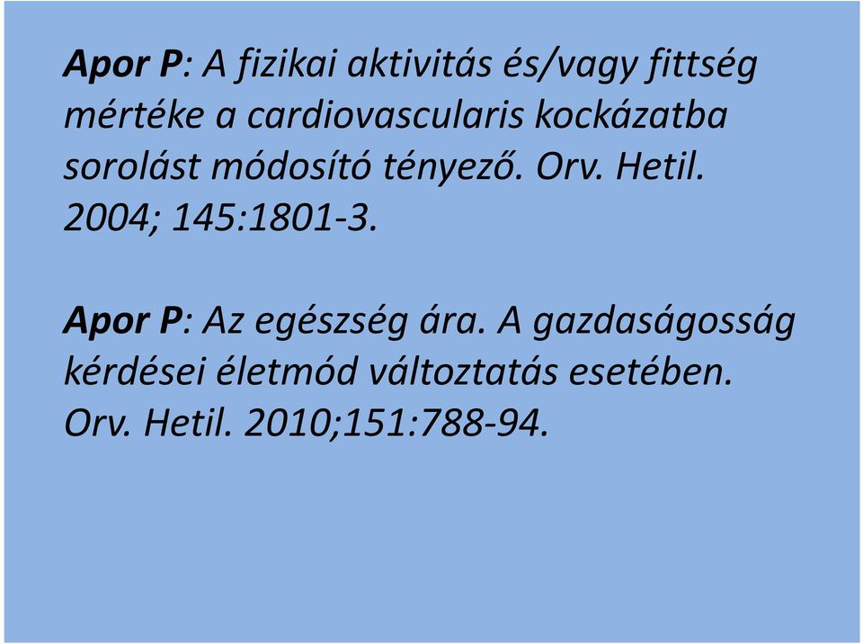 Hetil. 2004; 145:1801-3. Apor P: Az egészség ára.