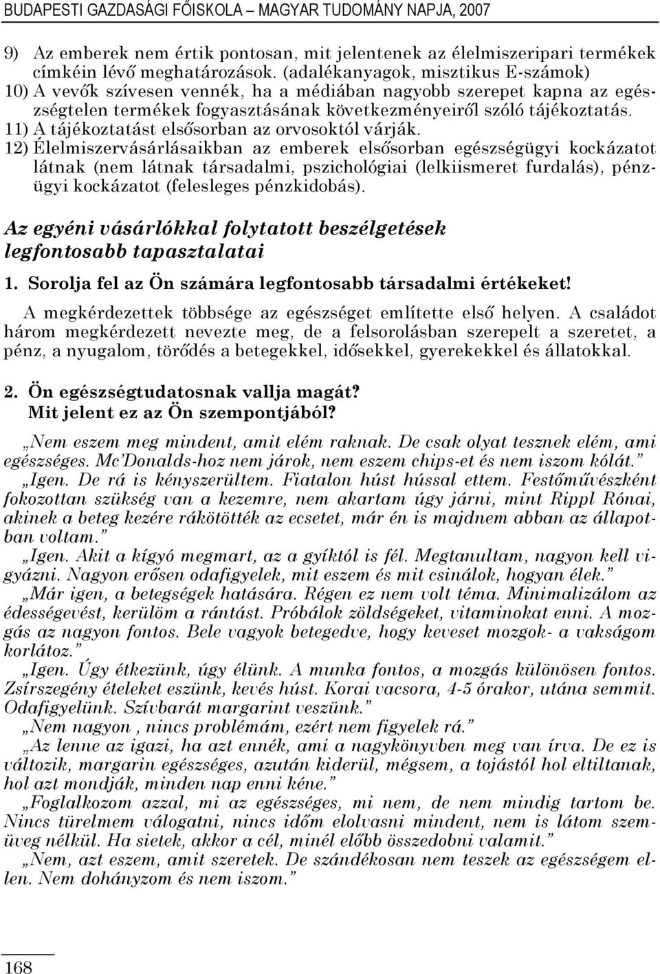 11) A tájékoztatást elsısorban az orvosoktól várják.