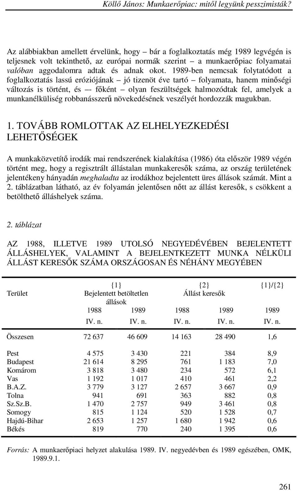 munkanélküliség robbanásszerő növekedésének veszélyét hordozzák magukban. 1.