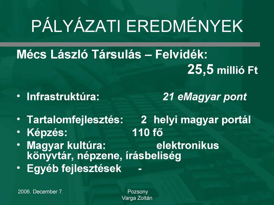 Tartalomfejlesztés: 2 helyi magyar portál Képzés: 110 fő