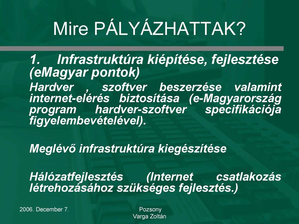 valamint internet-elérés biztosítása (e-magyarország program hardver-szoftver