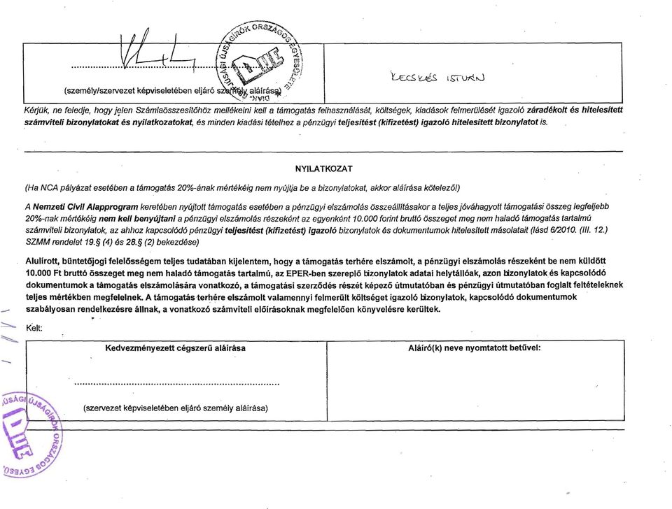 bizonylatokat es nyilatkozatokat, es minden kiadasi tete/hez a penzogyi te/jesitest (kifizetest) igazo/6 hitelesitett bizonylatot is. NYILATKOZAT (Ha NCA pa/yazat eseteben a f8.mogaf8.