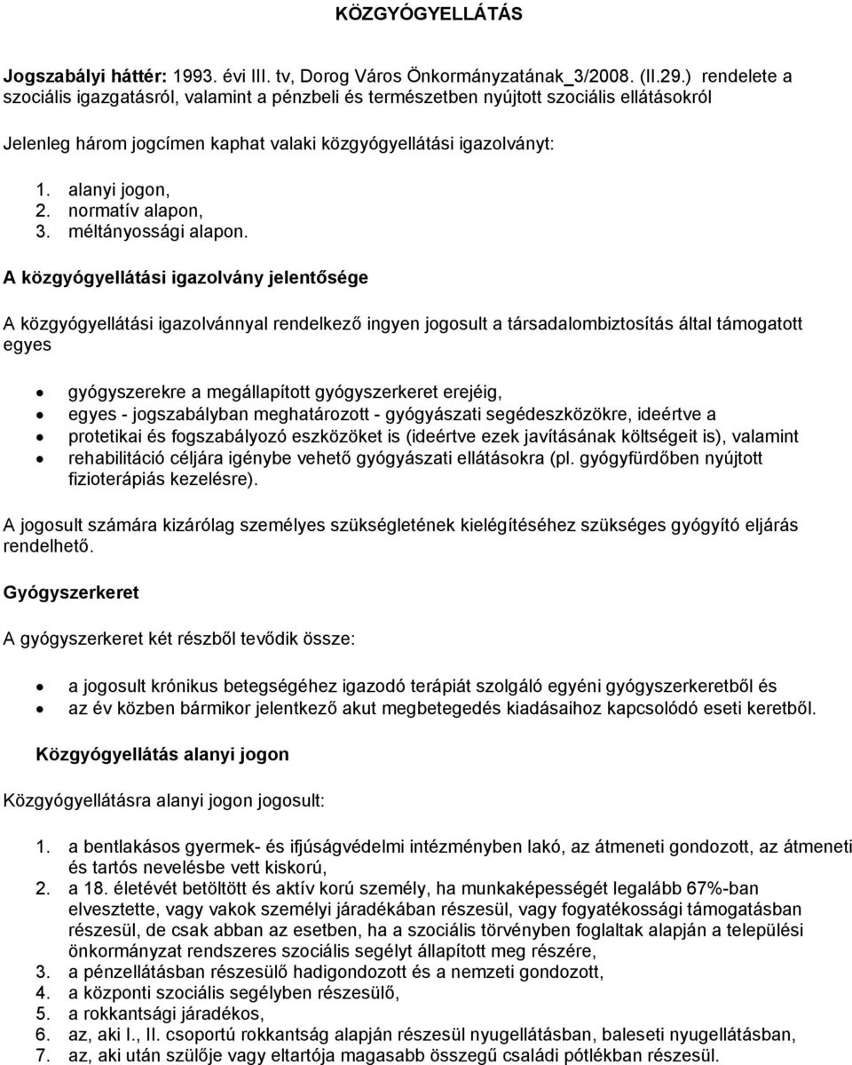 normatív alapon, 3. méltányossági alapon.