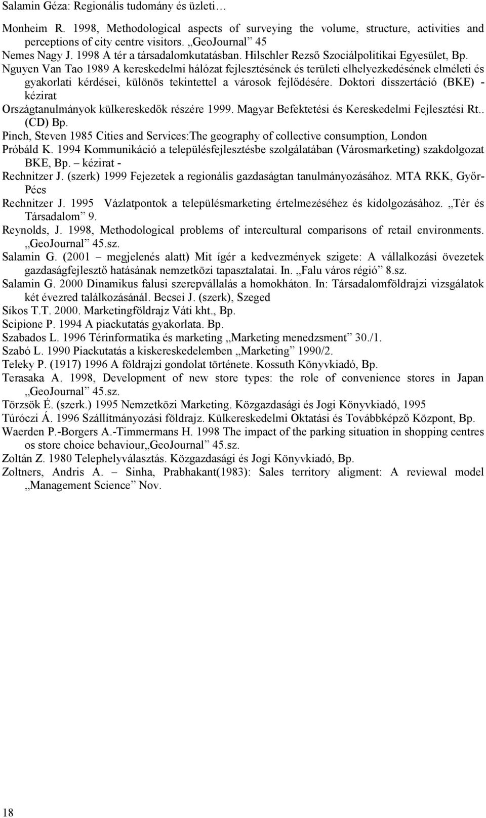 Nguyen Van Tao 1989 A kereskedelmi hálózat fejlesztésének és területi elhelyezkedésének elméleti és gyakorlati kérdései, különös tekintettel a városok fejlődésére.