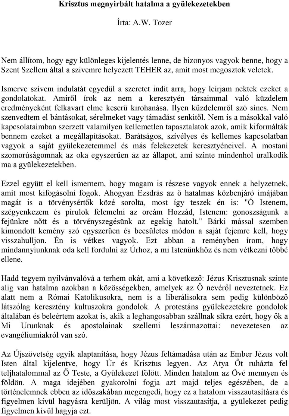 Ismerve szívem indulatát egyedül a szeretet indít arra, hogy leírjam nektek ezeket a gondolatokat.