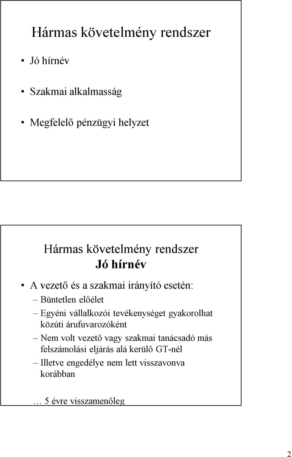 vállalkozói tevékenységet gyakorolhat közúti árufuvarozóként Nem volt vezető vagy szakmai tanácsadó