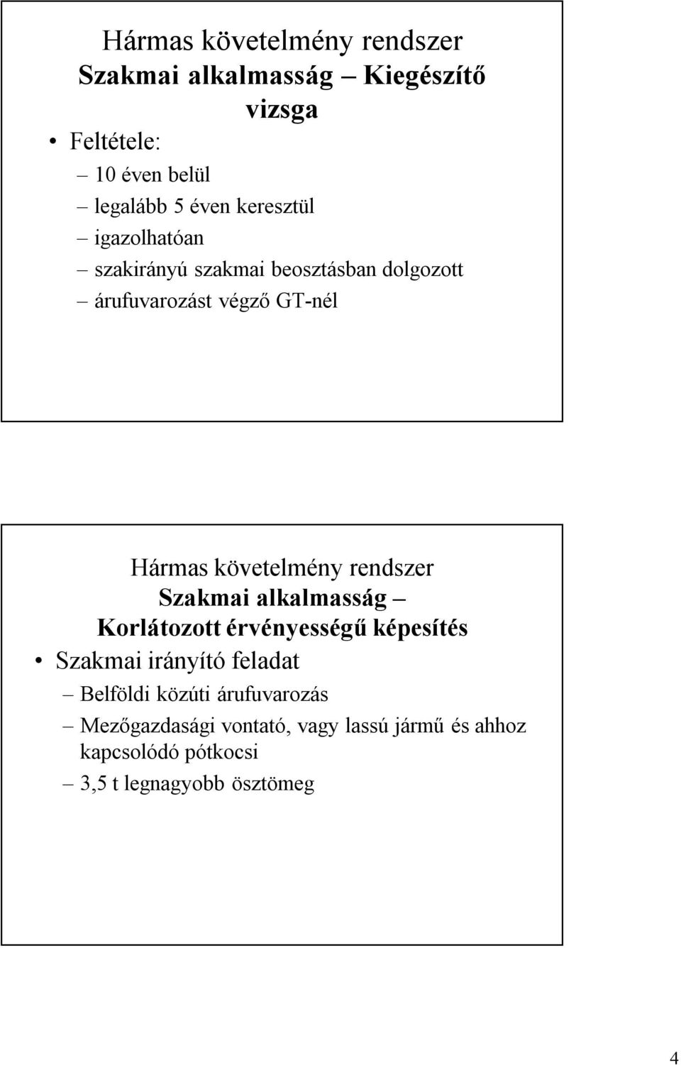 követelmény rendszer Szakmai alkalmasság Korlátozott érvényességű képesítés Szakmai irányító feladat