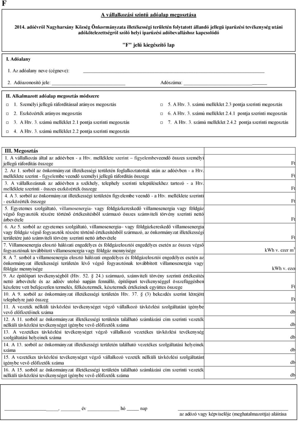 kiegészítő lap II. Alkalmazott adóalap megosztás módszere 1. Személyi jellegű ráfordítással arányos megosztás 5. A Htv. 3. számú melléklet 2.3 pontja szerinti megosztás 2.