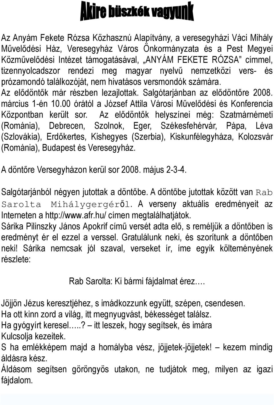 március 1-én 10.00 órától a József Attila Városi Mővelıdési és Konferencia Központban került sor.