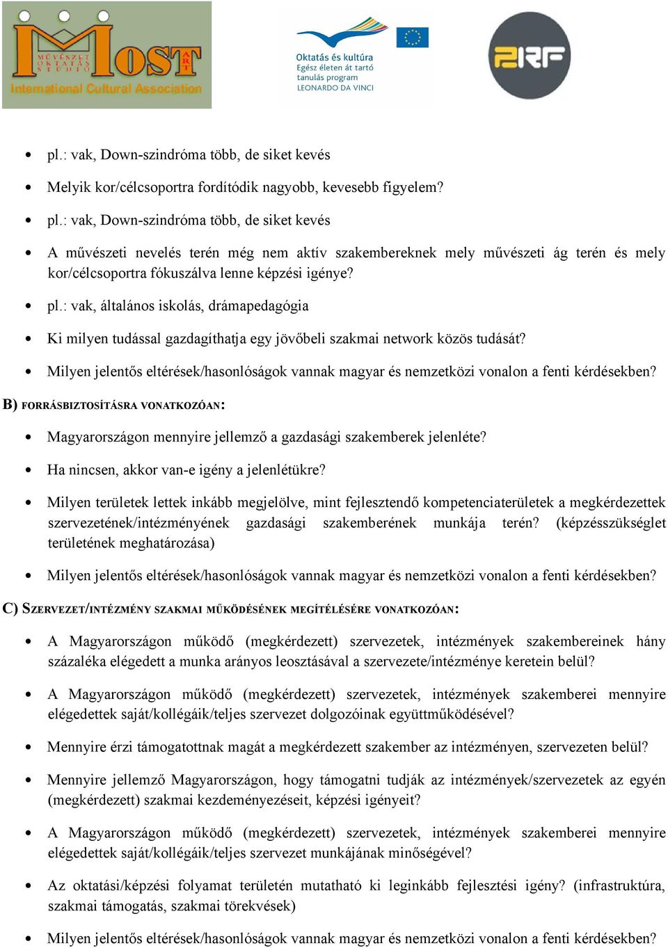 : vak, általános iskolás, drámapedagógia Ki milyen tudással gazdagíthatja egy jövőbeli szakmai network közös tudását?