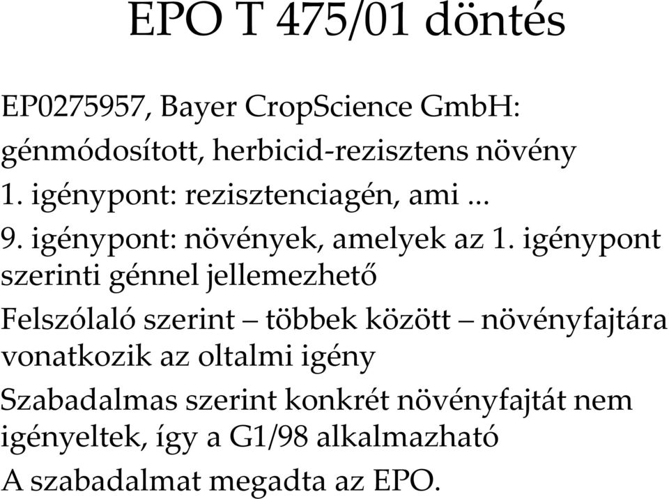 igénypont szerinti génnel jellemezhető Felszólaló szerint többek között ött növényfajtára a