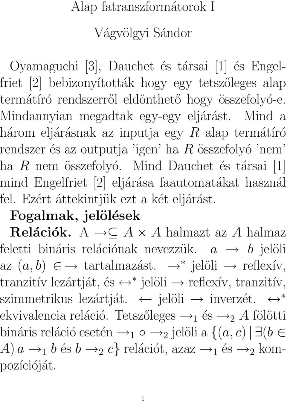 Mind Dauchet és társai [1] mind Engelfriet [2] eljárása faautomatákat használ fel. Ezért áttekintjük ezt a két eljárást. Fogalmak, jelölések Relációk.