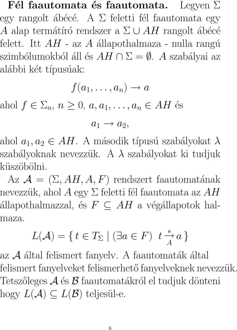 A második típusú szabályokat λ szabályoknak nevezzük. A λ szabályokat ki tudjuk küszöbölni.