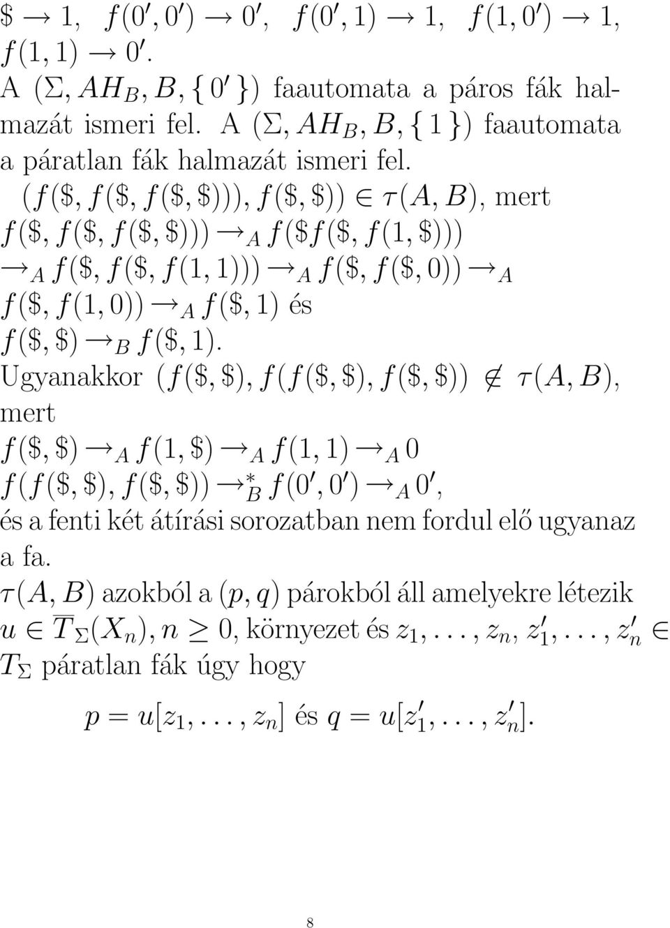 (f($, f($, f($, $))), f($, $)) τ(a, B), mert f($, f($, f($, $))) A f($f($, f(1, $))) A f($, f($, f(1, 1))) A f($, f($, 0)) A f($, f(1, 0)) A f($, 1) és f($, $) B f($, 1).