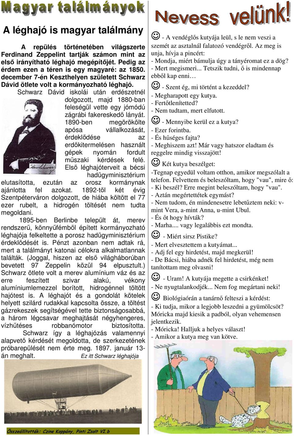 Schwarz Dávid iskolái után erdészetnél dolgozott majd 1880-ban feleségül vette egy jómódú zágrábi fakeresked lányát.