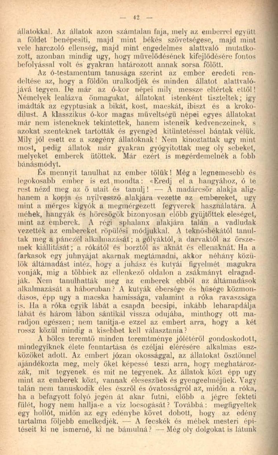 ugy, hogy művelődésének kifejlődésére fontos befolyással volt és gyakran határozott annak sorsa fölött.