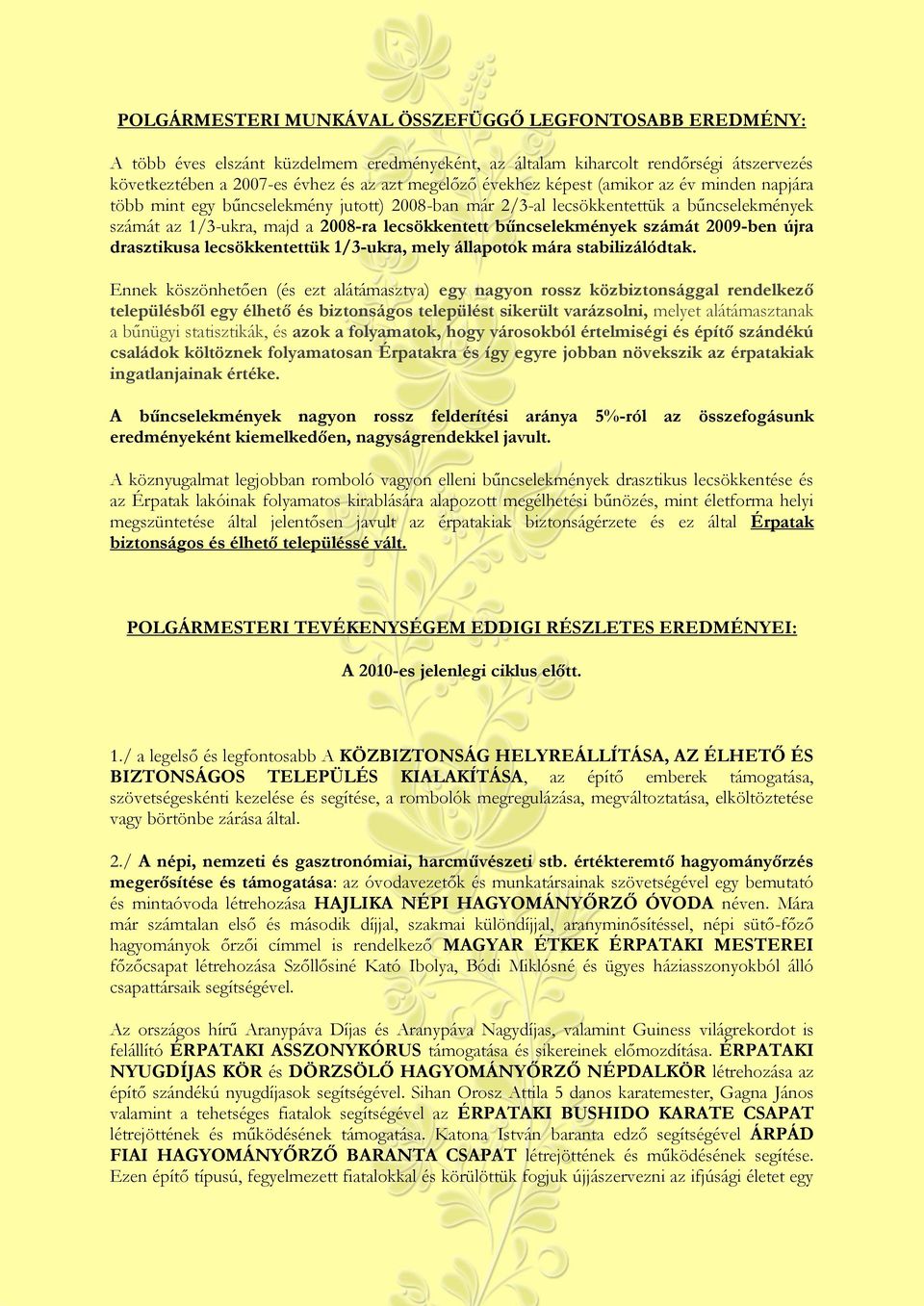 számát 2009-ben újra drasztikusa lecsökkentettük 1/3-ukra, mely állapotok mára stabilizálódtak.