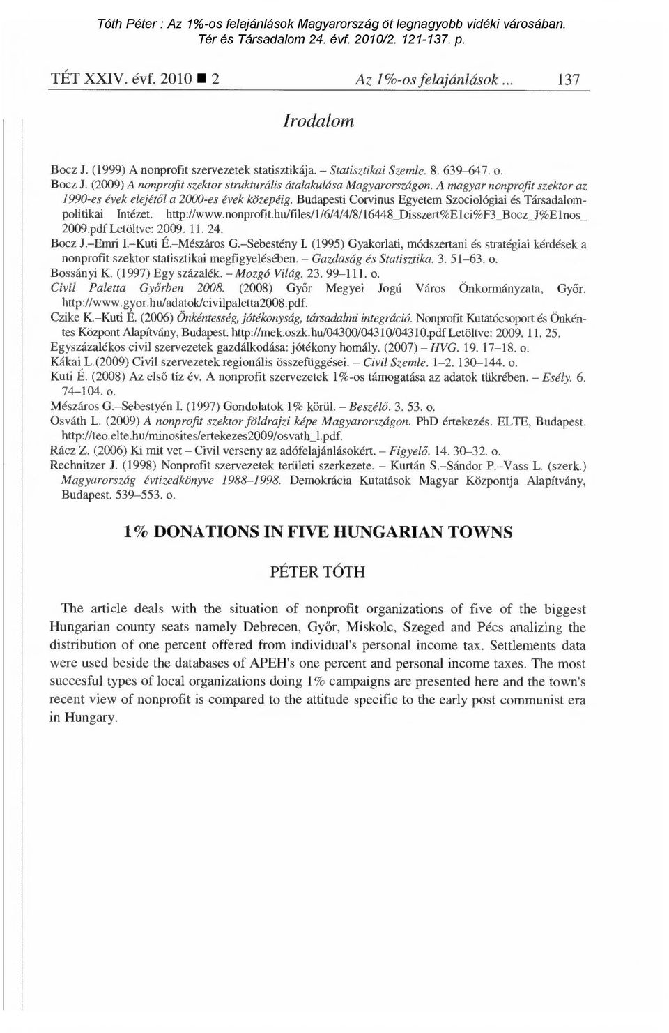 nonprofithu/files/1/6/4/4/8/16448_disszert%elci%f3_bocz_j%elnos_ 2009.pdf Letöltve: 2009. 11. 24. Bocz J. Emri I. Kuti É. Mészáros G.