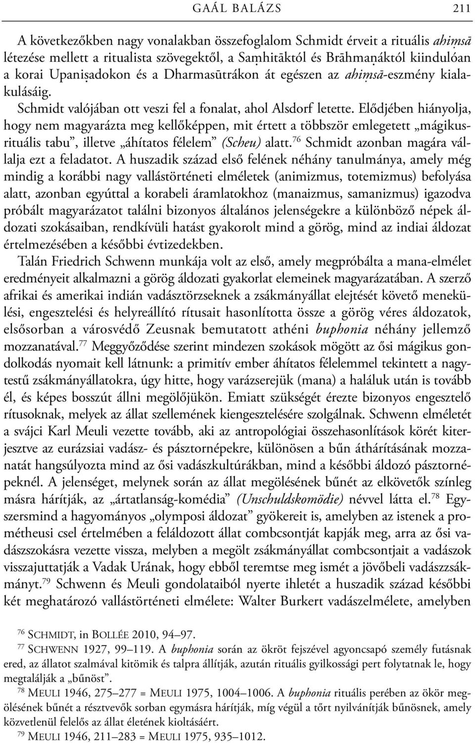 Elődjében hiányolja, hogy nem magyarázta meg kellőképpen, mit értett a többször emlegetett mágikusrituális tabu, illetve áhítatos félelem (Scheu) alatt.