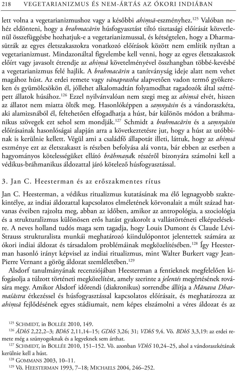 életszakaszokra vonatkozó előírások között nem említik nyíltan a vegetarianizmust.