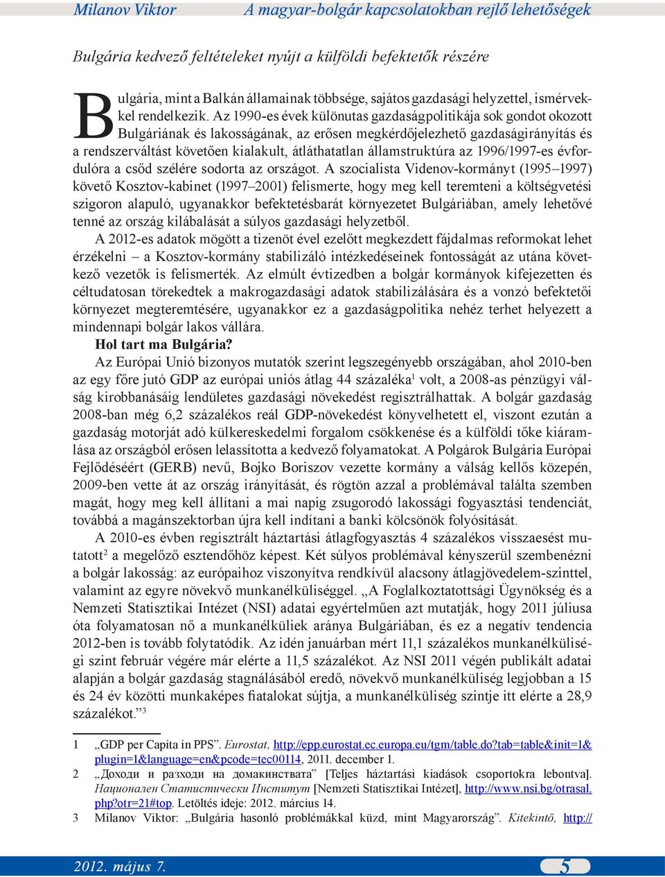 államstruktúra az 1996/1997-es évfordulóra a csőd szélére sodorta az országot.