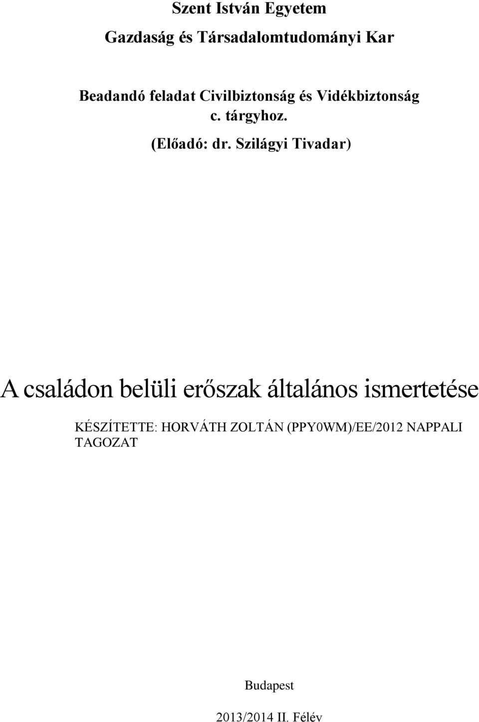 Szilágyi Tivadar) A családon belüli erőszak általános ismertetése