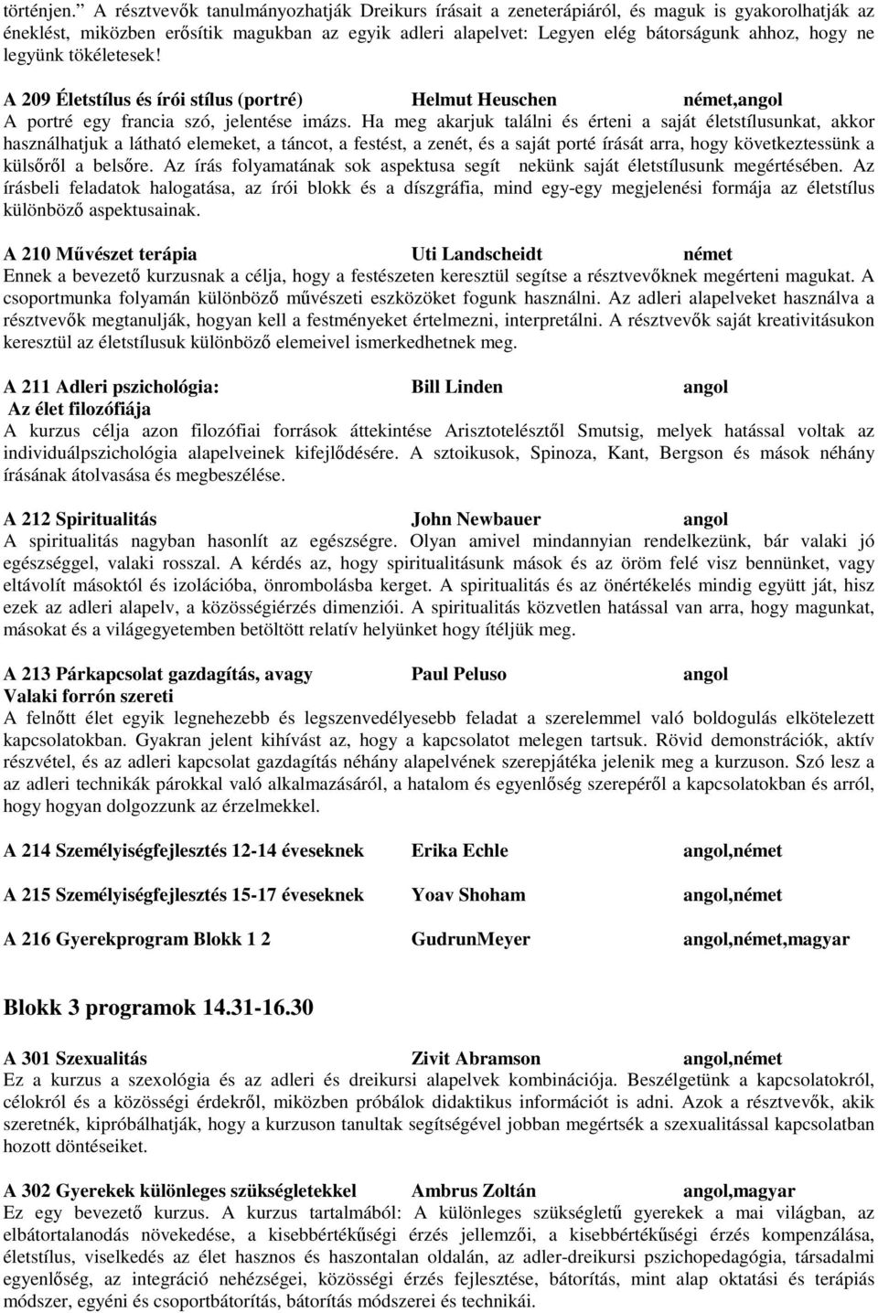 legyünk tökéletesek! A 209 Életstílus és írói stílus (portré) Helmut Heuschen német,angol A portré egy francia szó, jelentése imázs.