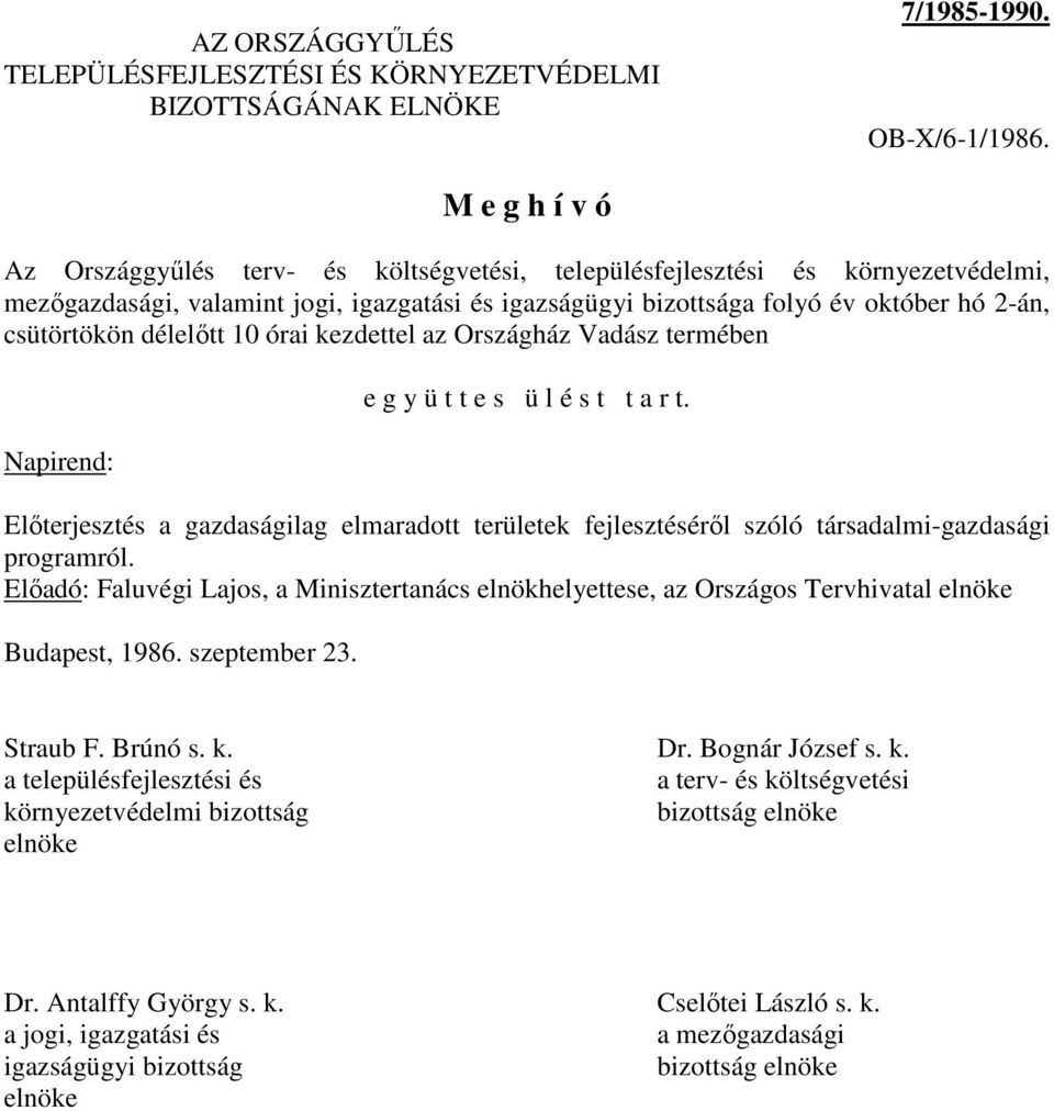 csütörtökön délelıtt 10 órai kezdettel az Országház Vadász termében Napirend: e g y ü t t e s ü l é s t t a r t.