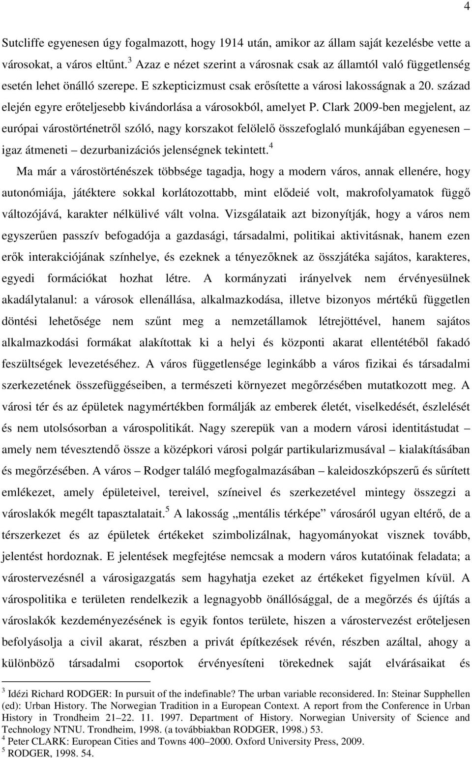 század elején egyre erőteljesebb kivándorlása a városokból, amelyet P.