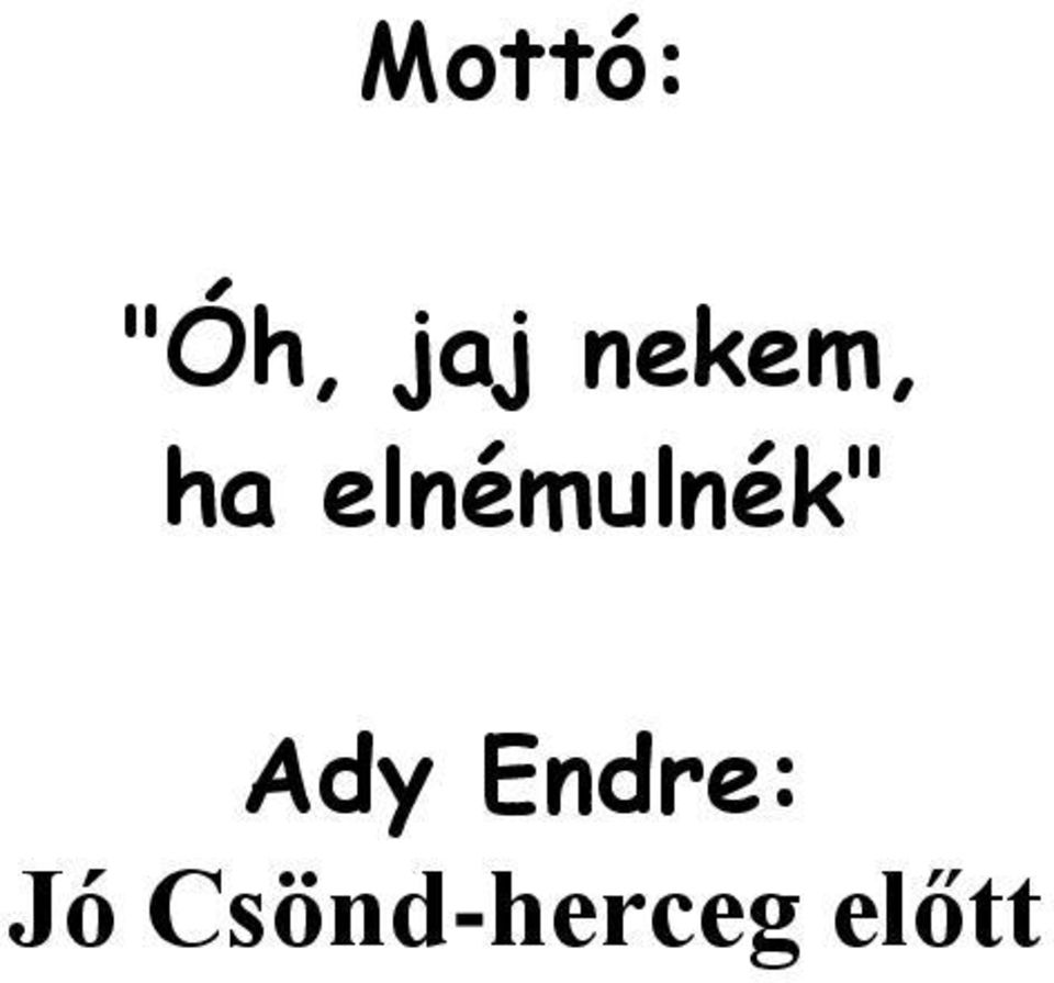 elnémulnék" Ady