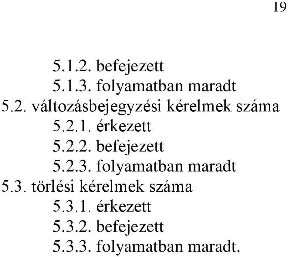 folyamatban maradt 5.3. törlési kérelmek száma 5.3.1.