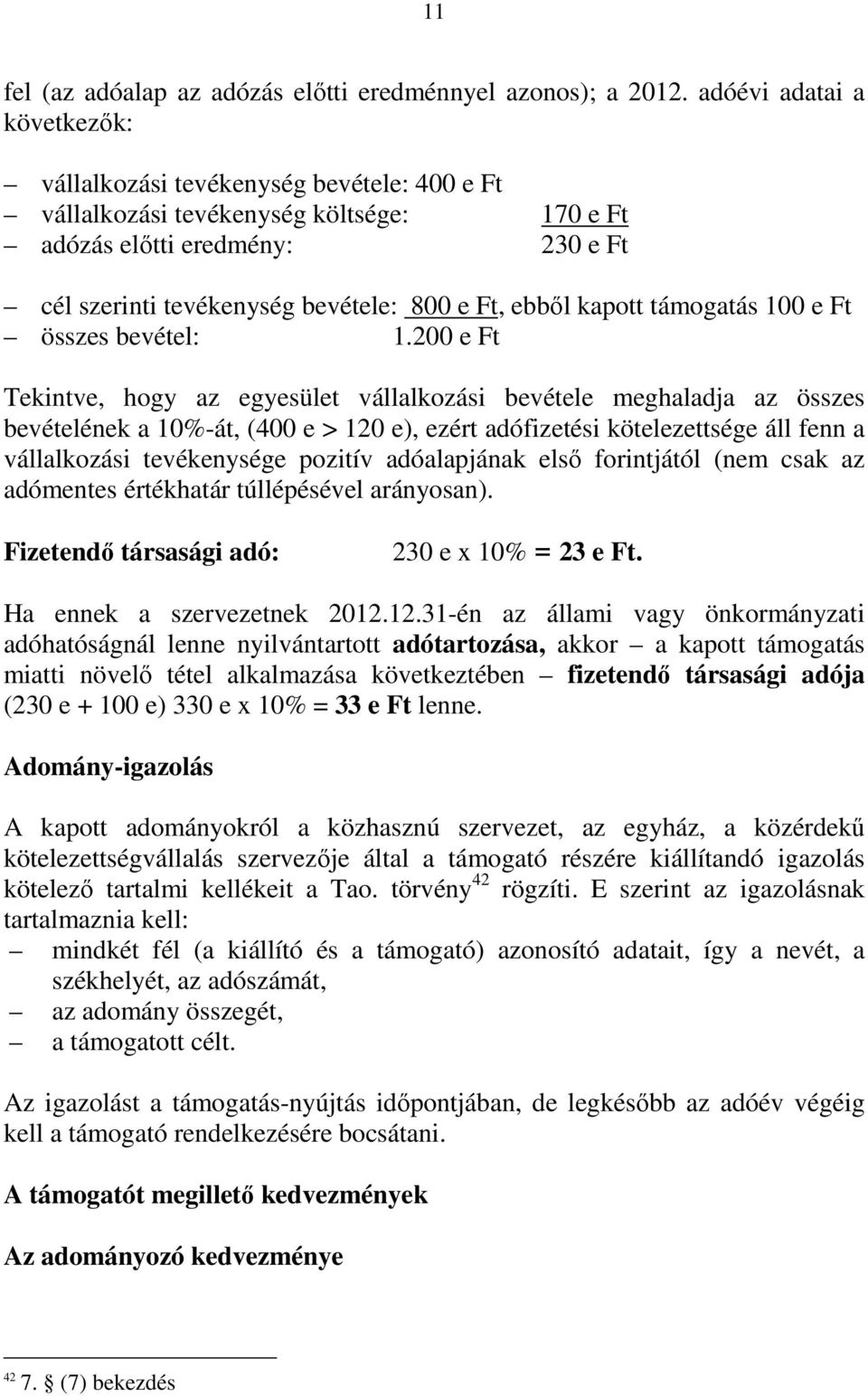 kapott támogatás 100 e Ft összes bevétel: 1.