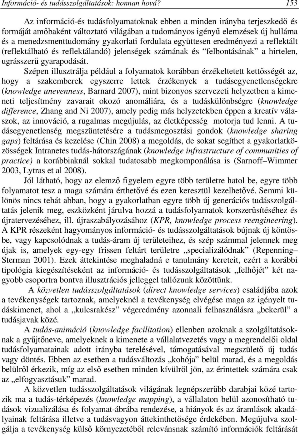 fordulata együttesen eredményezi a reflektált (reflektálható és reflektálandó) jelenségek számának és felbontásának a hirtelen, ugrásszerű gyarapodását.